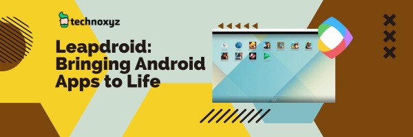 Leapdroid: Bringing Android Apps to Life - Best Bluestacks Alternatives in 2024