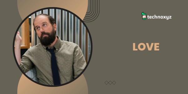 Love - Brett Gelman Movies and TV Shows Ranked As of 2024