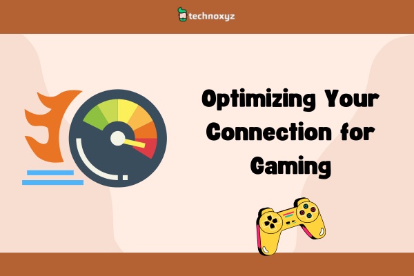 Optimizing Your Connection for Gaming