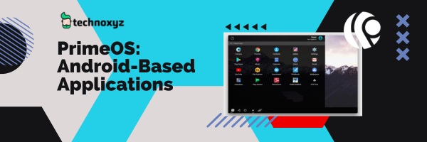 PrimeOS: Android-Based Applications - Best Bluestacks Alternatives in 2024