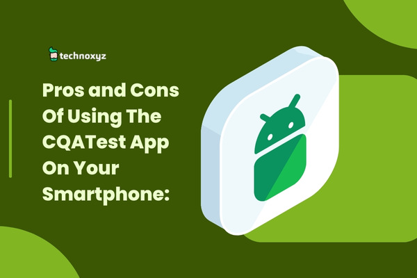 Pros and Cons Of Using The CQATest App On Your Smartphone