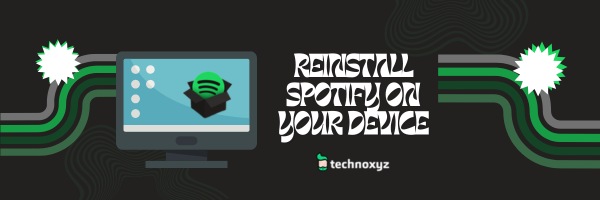 Reinstall Spotify on Your Device - Fix Spotify Error Code Auth 74 in 2024?
