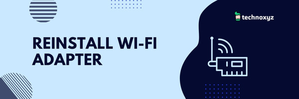 Reinstall Wi-Fi Adapter - Solution to Fix No Wi-Fi Network Found on Windows 11