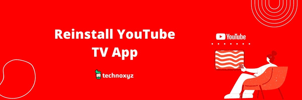 Reinstall YouTube TV App - way to Fix Fix YouTube TV Error Code 3 in 2023