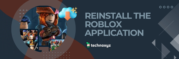 Reinstall The Roblox Application - How to Fix Roblox Error Code 264 in 2024?
