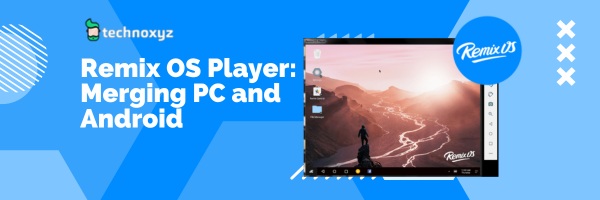 Remix OS Player: Merging PC and Android - Best Bluestacks Alternatives in 2024