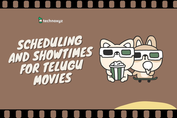 Scheduling and Showtimes for Telugu Movies