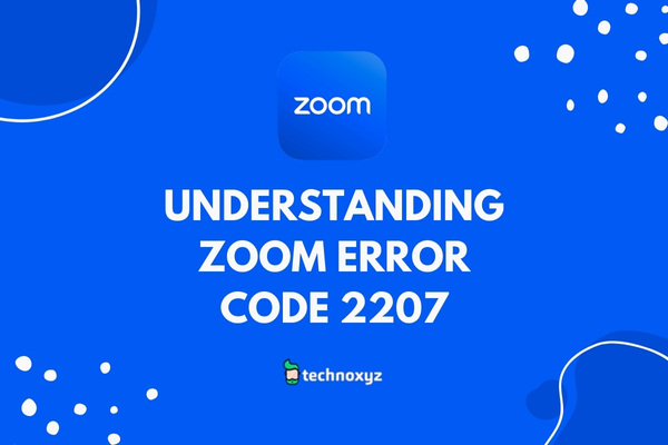Understanding Zoom Error Code 2207