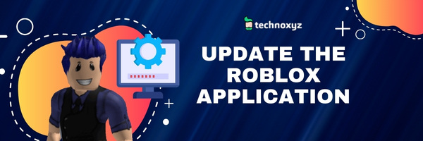 Update The Roblox Application - How to Fix Roblox Error Code 264 in 2024?
