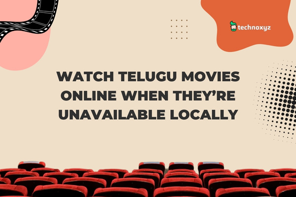 Watch Telugu Movies Online When They're Unavailable Locally