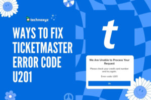 How to Fix Ticketmaster Error Code U201 in [cy]? [8 Fixes]