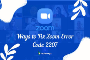 How to Fix Zoom Error Code 2207 in [cy]? [7 Solutions]