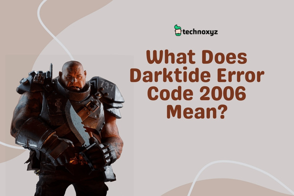 What Does Darktide Error Code 2006 Mean?