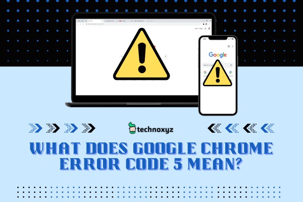 What Does Google Chrome Error Code 5 Mean?