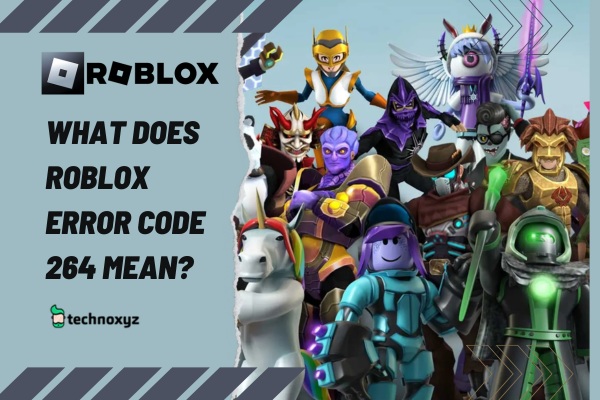 What Does Roblox Error Code 264 Mean?
