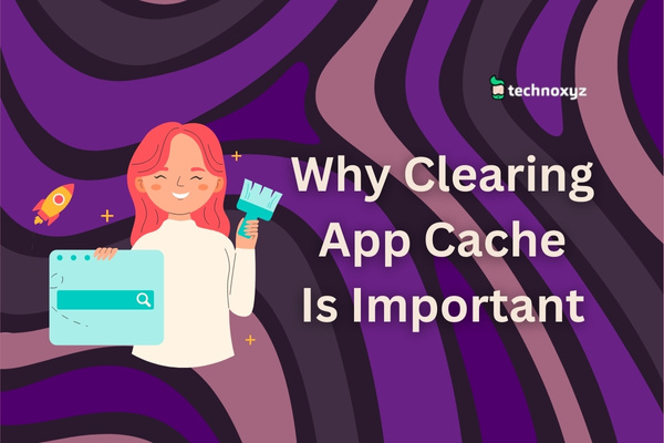 Why Clearing App Cache Is Important