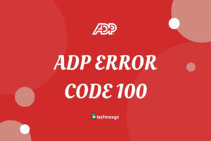 How to Fix ADP Error Code 100 in [cy]? [10 Solutions]