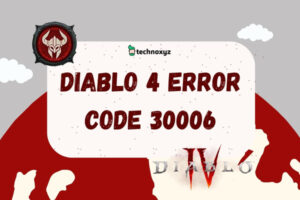 How to Fix Diablo 4 Error Code 30006 in [cy]? [10 Solutions]