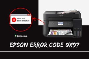 How to Fix Epson Printer Error Code 0x97 in [cy]? [10 Fixes]