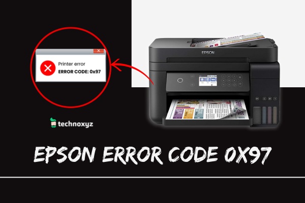 How To Fix Epson Printer Error Code 0x97 In 2024 10 Fixes 6195