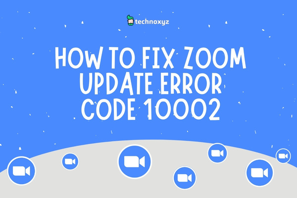 How to Fix Zoom Update Error Code 10002 in 2024?