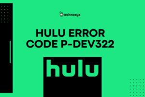 How to Fix Hulu Error Code P-DEV322 in [cy]? [10 Solutions]