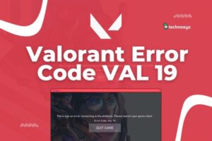 How to Fix Valorant Error Code VAL 19 in [cy]? [10 Fixes]