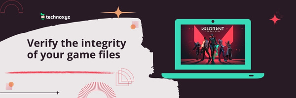 Verify The Integrity Of Your Game Files - Fix Valorant Error Code VAL 5