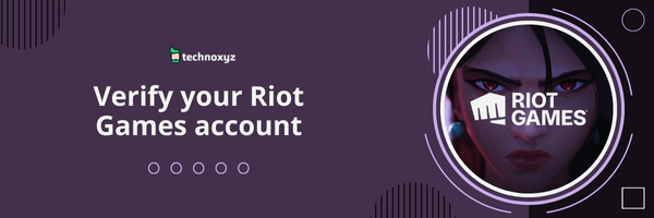 Verify your Riot Games account - Fix Valorant Error Code VAL 19