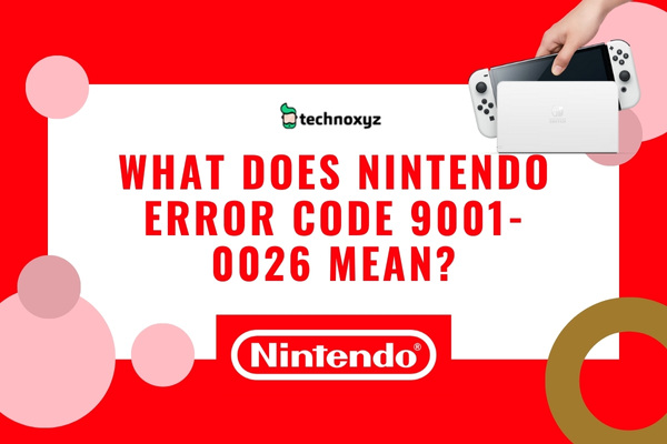 What Does Nintendo Error Code 9001-0026 Mean?