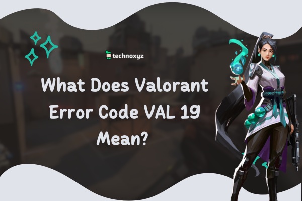 What Does Valorant Error Code VAL 19 Mean?