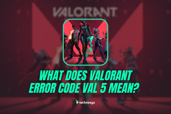 What Does Valorant Error Code VAL 5 Mean?