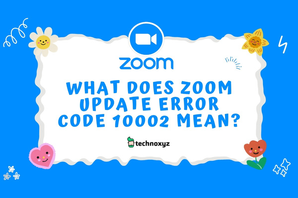 What Does Zoom Update Error Code 10002 Mean?