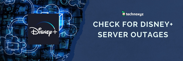 Check for Disney+ Server Outages - Fix Disney Plus Error Code 42