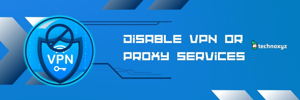 Disable VPN or Proxy Services - Fix Hulu Error Code P-DEV322
