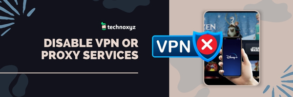 Disable VPN or Proxy Services - Fix Disney Plus Error Code 42
