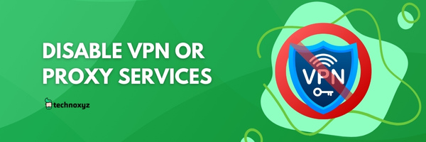 Disable VPN or Proxy Services - Fix Roblox Error Code 503