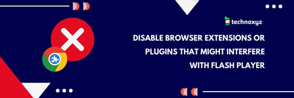 Disable Browser Extensions or Plugins That Might Interfere with Flash Player - Fix This Video File Cannot Be Played Error Code 22403 