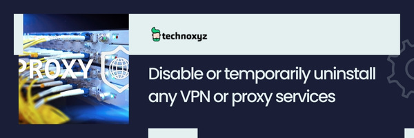 Disable or Temporarily Uninstall Any VPN or Proxy Services - Fix Destiny 2 Error Code Chicken