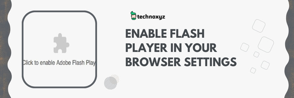 Enable Flash Player in Your Browser Settings - Fix This Video File Cannot Be Played Error Code 22403 