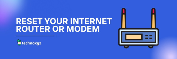 Reset Your Internet Router or Modem - Fix Destiny 2 Error Code Chicken