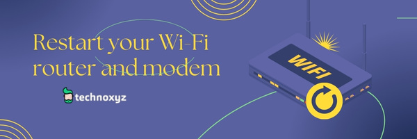 Restart Your Wi-Fi router and Modem- Fix Nintendo Error Code 9001-0026