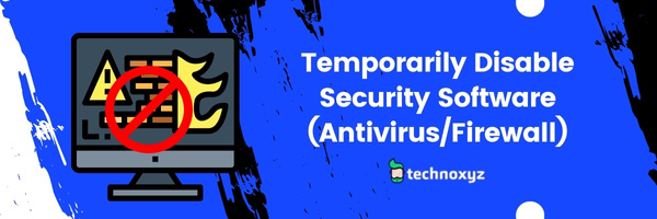 Temporarily Disable Security Software (Antivirus/Firewall) - Fix Diablo 4 Error Code 30006