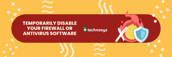 Temporarily Disable Your Firewall or Antivirus Software -  Fix Valorant Error Code 59 in 2023?
