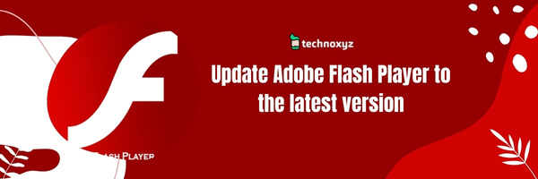 Update Adobe Flash Player to the latest version - Fix This Video File Cannot Be Played Error Code 22403 