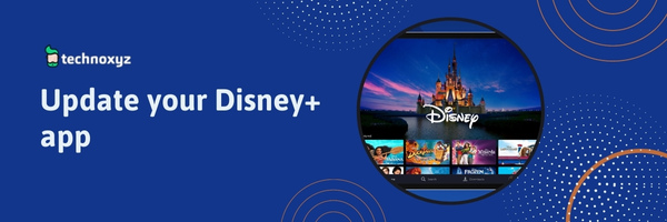 Update Your Disney+ App- Fix Disney Plus Error Code 42