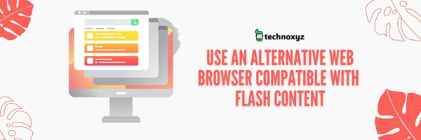 Use an Alternative Web Browser Compatible with Flash Content - Fix This Video File Cannot Be Played Error Code 22403 