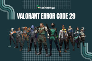 How to Fix Valorant Error Code 29 in [cy]? [10 Solutions]