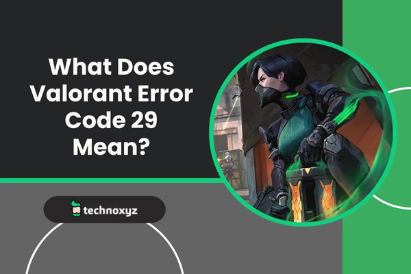 What Does Valorant Error Code 29 Mean?