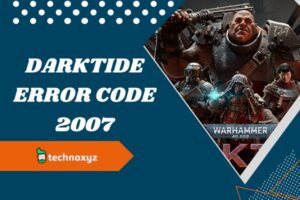 How to Fix Darktide Error Code 2007 in [cy]? [10 Solutions]